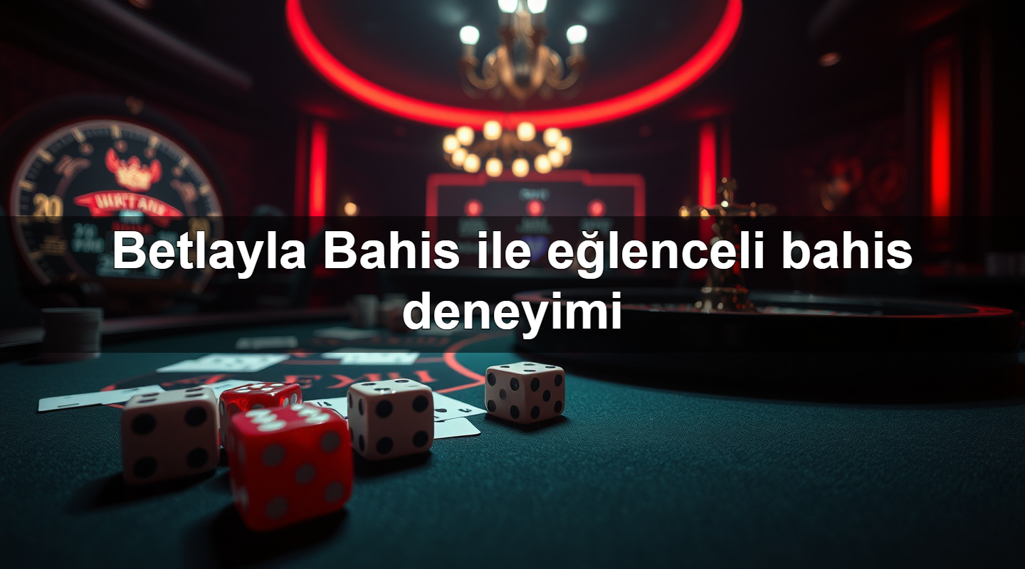 betlayla bahis ile e lenceli bahis deneyimi 1779752743103
