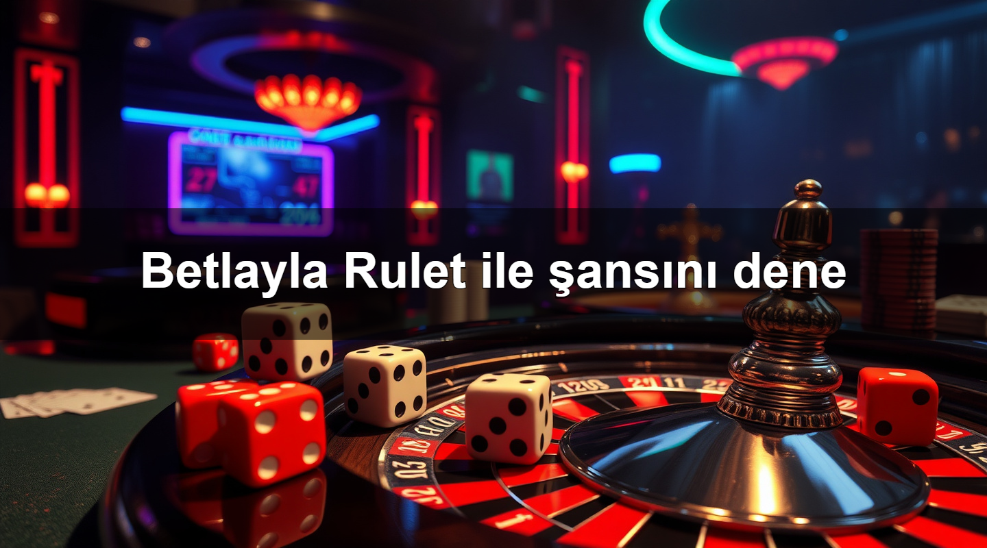 betlayla rulet ile ans n dene 1779752599157