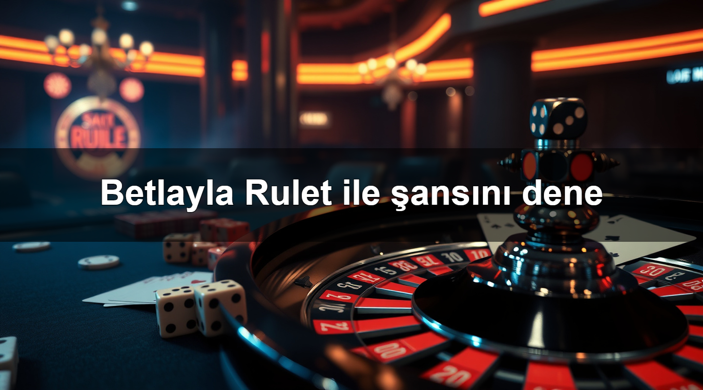 betlayla rulet ile ans n dene 1779752644313