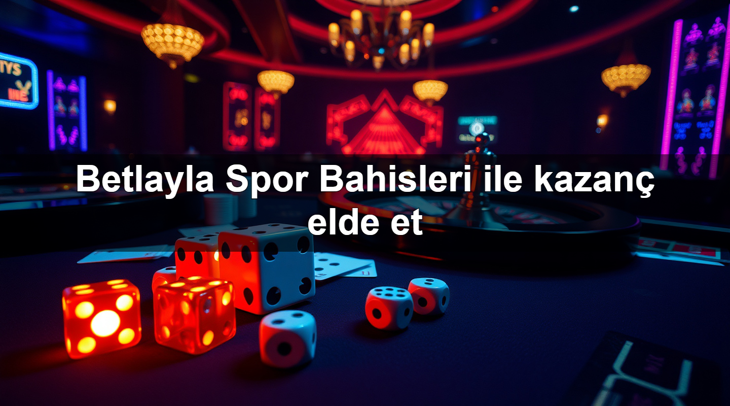 betlayla spor bahisleri ile kazan elde et 1779752659480