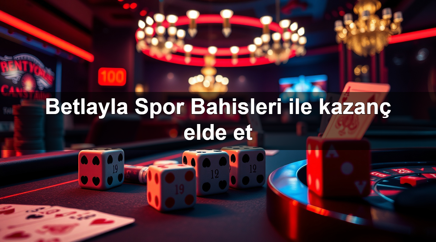 betlayla spor bahisleri ile kazan elde et 1779752672915