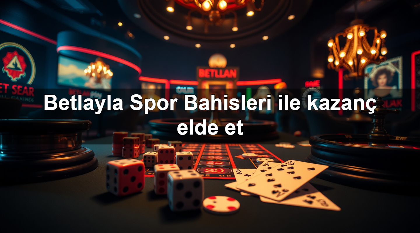 betlayla spor bahisleri ile kazan elde et 1779752688537